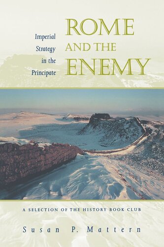 Rome And The Enemy Imperial Strategy In The Principate Reprint 2019 Susan P Mattern