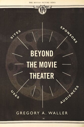Beyond The Movie Theater Sites Sponsors Uses Audiences Gregory A Waller