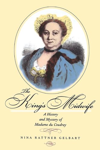 The Kings Midwife A History And Mystery Of Madame Du Coudray Reprint 2019 Nina Rattner Gelbart