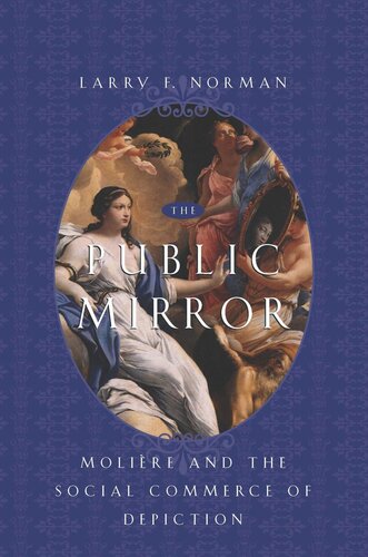 The Public Mirror Moliere And The Social Commerce Of Depiction Larry F Norman