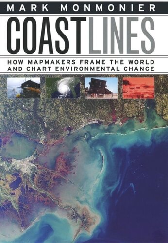 Coast Lines How Mapmakers Frame The World And Chart Environmental Change Mark Monmonier