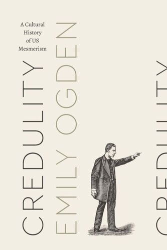 Credulity A Cultural History Of Us Mesmerism Emily Ogden