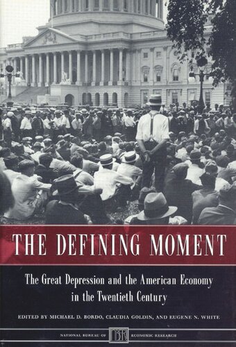 The Defining Moment The Great Depression And The American Economy In The Twentieth Century Michael D Bordo Editor Claudia Goldin Editor Eugene N White Editor