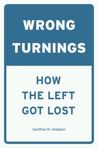 Wrong Turnings How The Left Got Lost Geoffrey M Hodgson