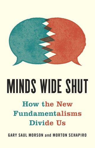 Minds Wide Shut How The New Fundamentalisms Divide Us Gary Saul Morson