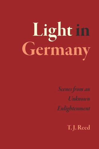 Light In Germany Scenes From An Unknown Enlightenment T J Reed