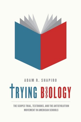 Trying Biology The Scopes Trial Textbooks And The Antievolution Movement In American Schools Adam R Shapiro