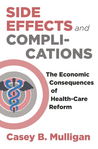 Side Effects And Complications The Economic Consequences Of Healthcare Reform Casey B Mulligan