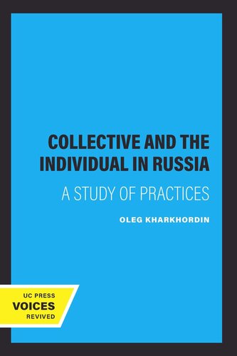 The Collective And The Individual In Russia A Study Of Practices Reprint 2019 Oleg Kharkhordin