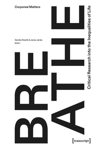 Breathe Critical Research Into The Inequalities Of Life Sandra Noeth Editor Janez Jansa Editor