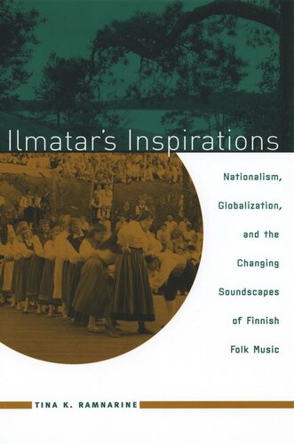 Ilmatars Inspirations Nationalism Globalization And The Changing Soundscapes Of Finnish Folk Music Tina K Ramnarine