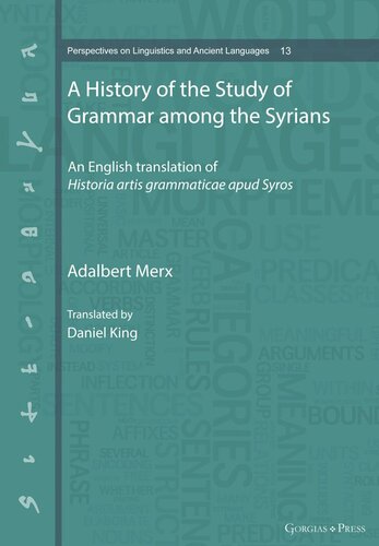 A History Of The Study Of Grammar Among The Syrians An English Translation Of Historia Artis Grammaticae Apud Syros Adalbert Merx Daniel King