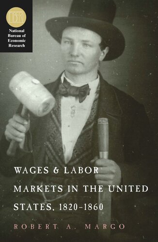 Wages And Labor Markets In The United States 18201860 Robert A Margo