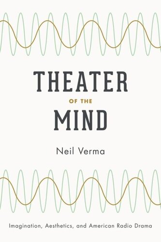 Theater Of The Mind Imagination Aesthetics And American Radio Drama Neil Verma