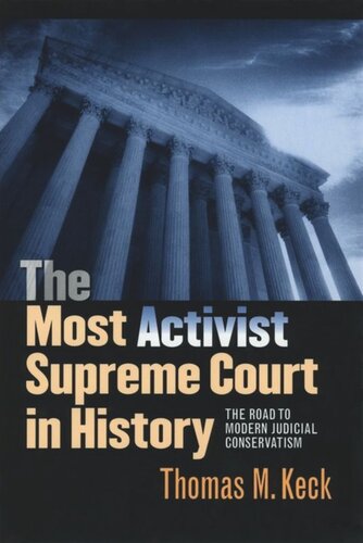 The Most Activist Supreme Court In History The Road To Modern Judicial Conservatism Thomas M Keck