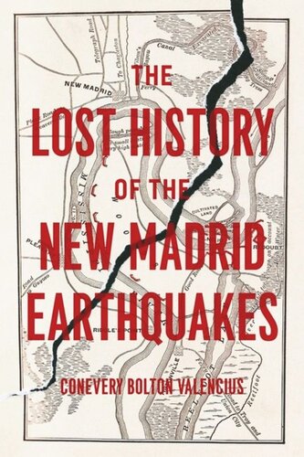 The Lost History Of The New Madrid Earthquakes Conevery Bolton Valencius