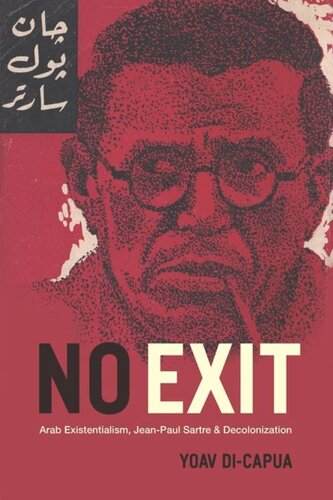 No Exit Arab Existentialism Jeanpaul Sartre And Decolonization Yoav Dicapua