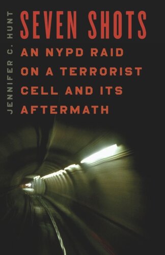 Seven Shots An Nypd Raid On A Terrorist Cell And Its Aftermath Jennifer C Hunt
