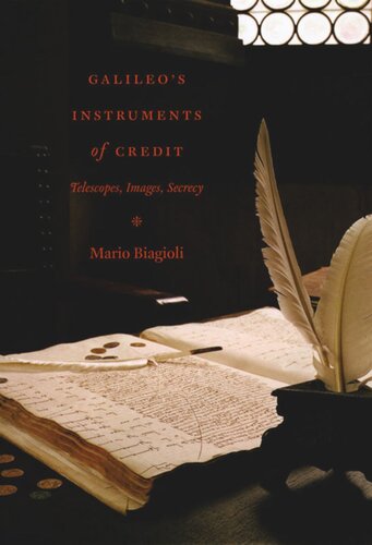 Galileos Instruments Of Credit Telescopes Images Secrecy Mario Biagioli