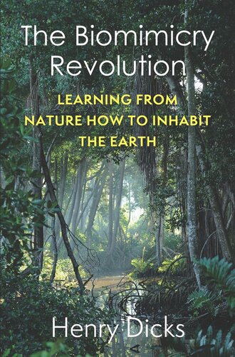 The Biomimicry Revolution Learning From Nature How To Inhabit The Earth Henry Dicks