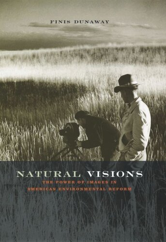 Natural Visions The Power Of Images In American Environmental Reform Finis Dunaway