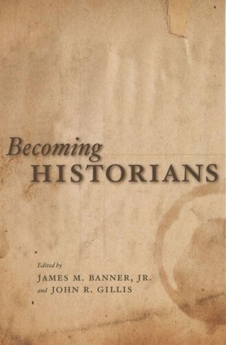 Becoming Historians James M Banner Jr Editor John R Gillis Editor