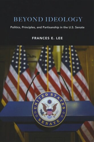 Beyond Ideology Politics Principles And Partisanship In The U S Senate Frances E Lee