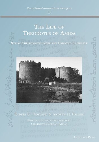 The Life Of Theodotus Of Amida Syriac Christianity Under The Umayyad Caliphate Robert Hoyland Andrew Palmer