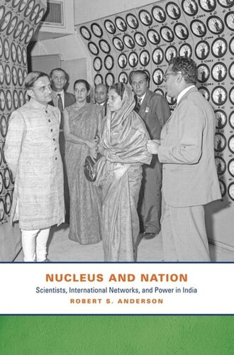Nucleus And Nation Scientists International Networks And Power In India Robert S Anderson