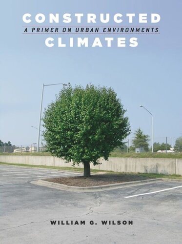 Constructed Climates A Primer On Urban Environments William G Wilson