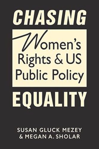 Chasing Equality Womens Rights And Us Public Policy Susan Gluck Mezey Megan A Sholar