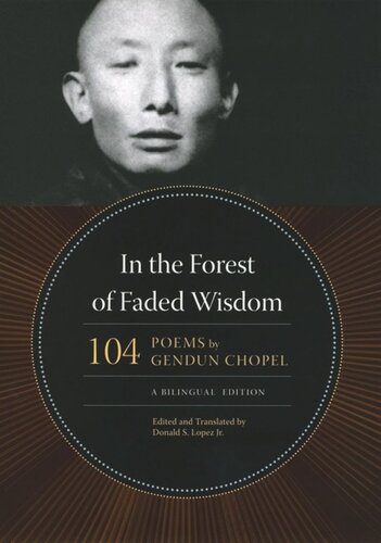 In The Forest Of Faded Wisdom 104 Poems By Gendun Chopel A Bilingual Edition Gendun Chopel Donald S Lopez Jr