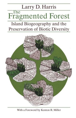 The Fragmented Forest Island Biogeography Theory And The Preservation Of Biotic Diversity Larry D Harris