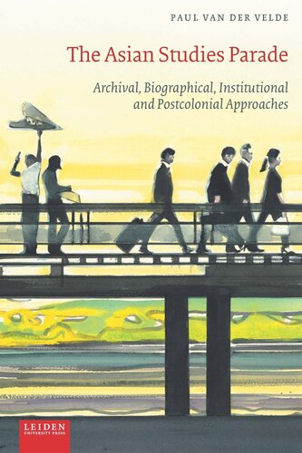 The Asian Studies Parade Archival Biographical Institutional And Postcolonial Approaches Paul Velde