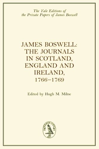 James Boswell The Journals In Scotland England And Ireland 17661769 James Boswell Editor Hugh Milne Editor