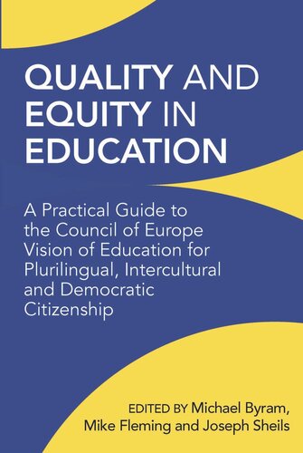 Quality And Equity In Education A Practical Guide To The Council Of Europe Vision Of Education For Plurilingual Intercultural And Democratic Citizenship Michael Byram Editor Mike Fleming Editor Joseph Sheils Editor