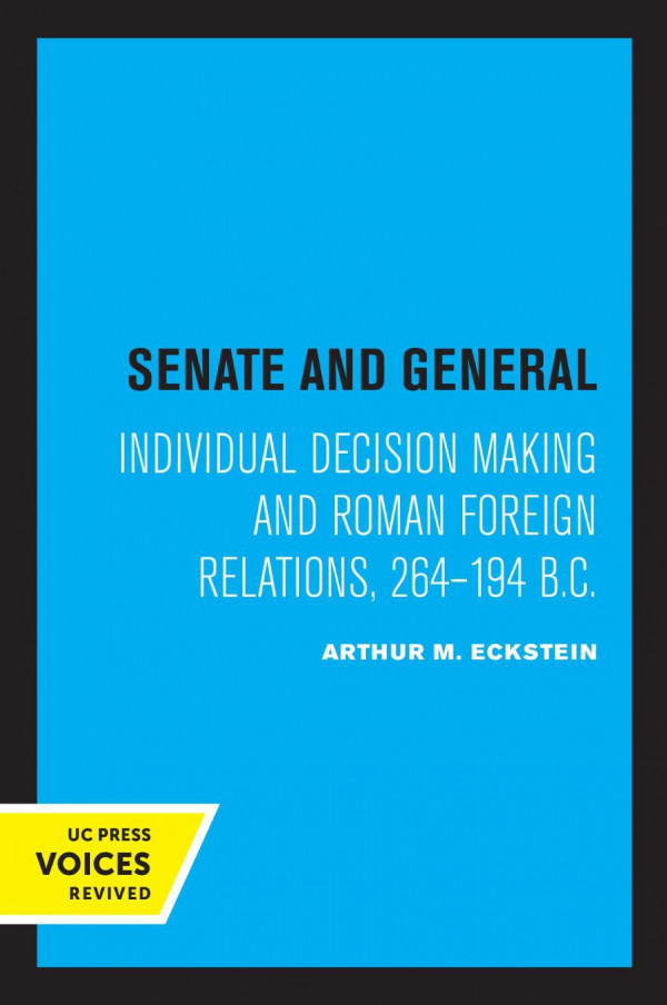 Senate And General Individual Decision Making And Roman Foreign Relations 264194 Bc Reprint 2019 Arthur M Eckstein