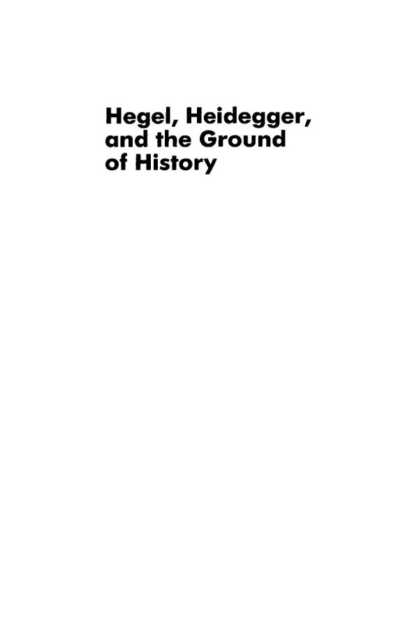 Hegel Heidegger And The Ground Of History Michael Allen Gillespie