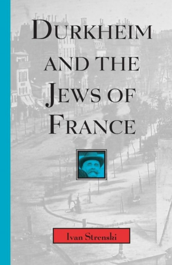 Durkheim And The Jews Of France Ivan Strenski