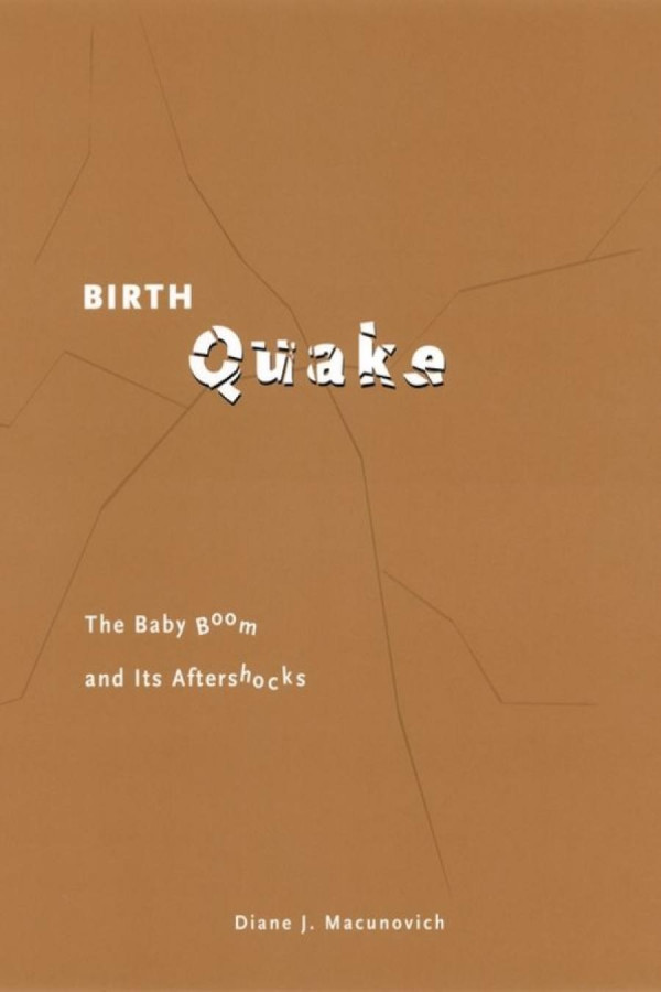 Birth Quake The Baby Boom And Its Aftershocks Diane J Macunovich