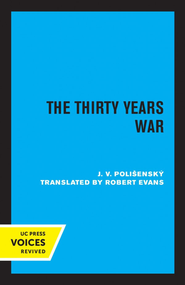 The Thirty Years War Reprint 2019 J V Polisensky