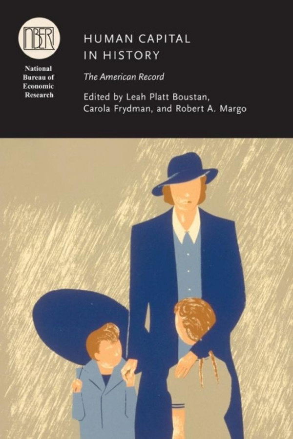 Human Capital In History The American Record Leah Platt Boustan Editor Carola Frydman Editor Robert A Margo Editor