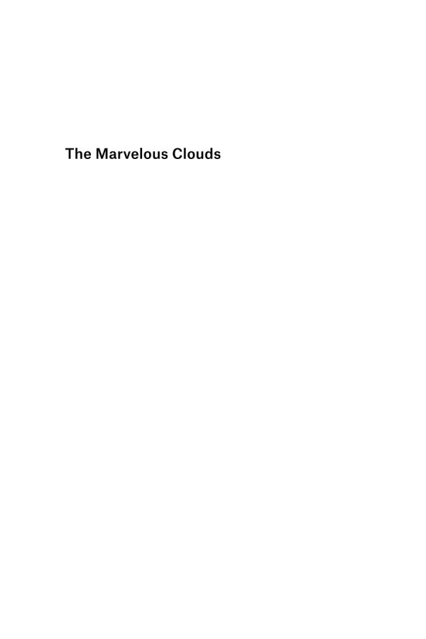 The Marvelous Clouds Toward A Philosophy Of Elemental Media John Durham Peters