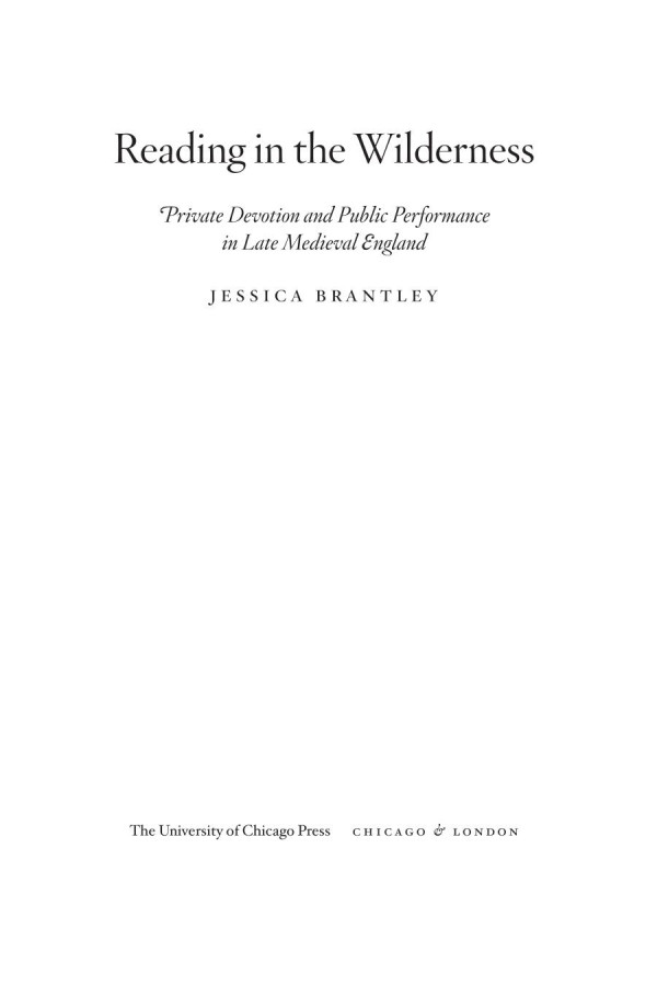 Reading In The Wilderness Private Devotion And Public Performance In Late Medieval England Jessica Brantley
