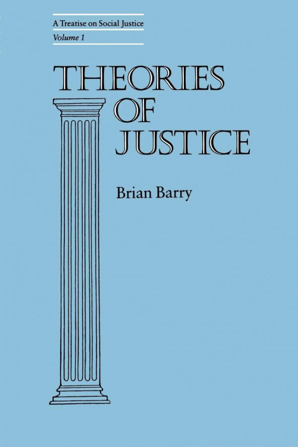 A Treatise On Social Justice Volume 1 Theories Of Justice A Treatise On Social Justice Vol 1 Reprint 2019 Brian Barry