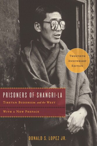 Prisoners Of Shangrila Tibetan Buddhism And The West Donald S Lopez Jr Donald S Lopez Jr