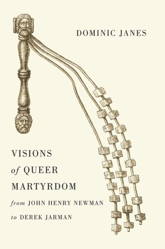 Visions Of Queer Martyrdom From John Henry Newman To Derek Jarman Dominic Janes