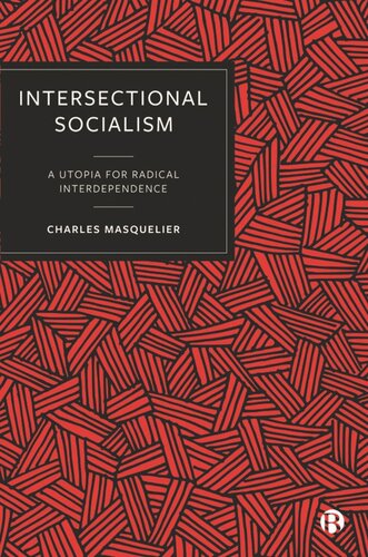 Intersectional Socialism A Utopia For Radical Interdependence Charles Masquelier