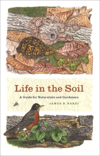 Life In The Soil A Guide For Naturalists And Gardeners James B Nardi