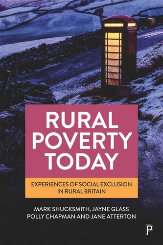 Rural Poverty Today Experiences Of Social Exclusion In Rural Britain Mark Shucksmith Jayne Glass Polly Chapman Jane Atterton